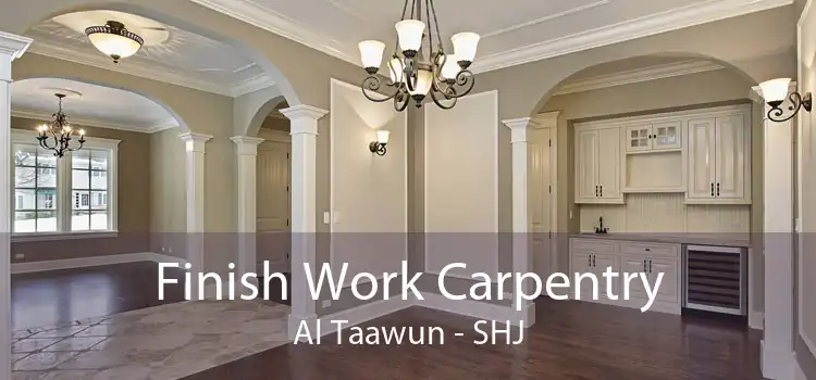 Finish Work Carpentry Al Taawun - SHJ