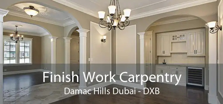 Finish Work Carpentry Damac Hills Dubai - DXB