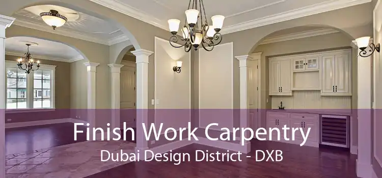 Finish Work Carpentry Dubai Design District - DXB