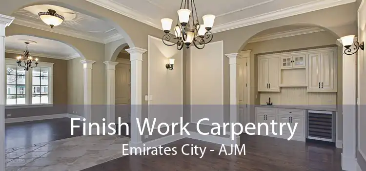 Finish Work Carpentry Emirates City - AJM