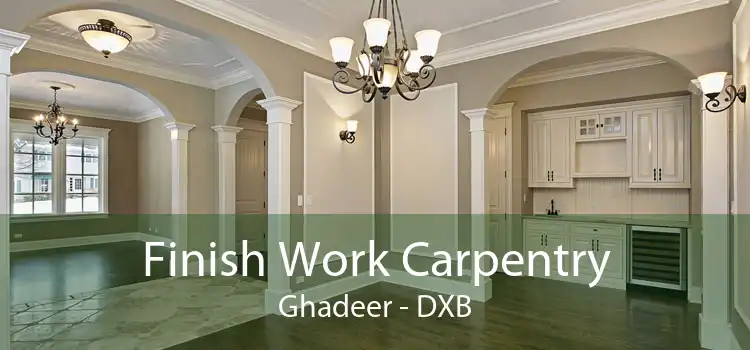 Finish Work Carpentry Ghadeer - DXB