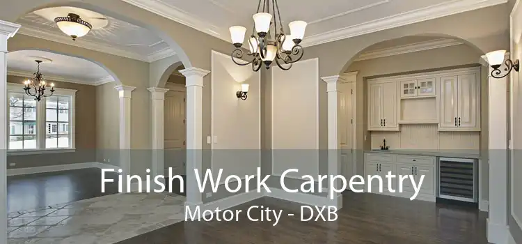 Finish Work Carpentry Motor City - DXB