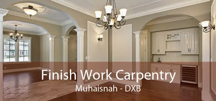 Finish Work Carpentry Muhaisnah - DXB