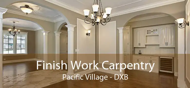 Finish Work Carpentry Pacific Village - DXB