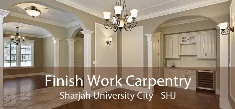 Finish Work Carpentry Sharjah University City - SHJ