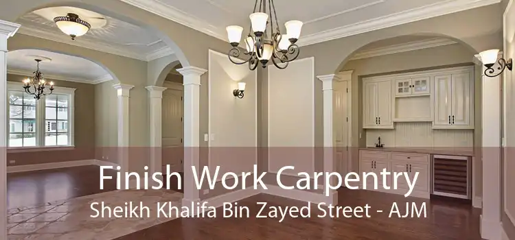 Finish Work Carpentry Sheikh Khalifa Bin Zayed Street - AJM