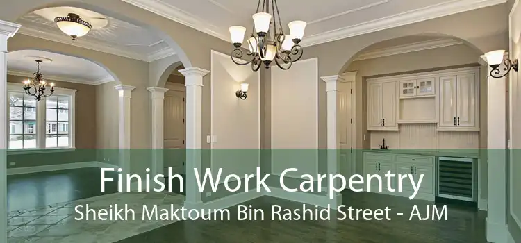 Finish Work Carpentry Sheikh Maktoum Bin Rashid Street - AJM