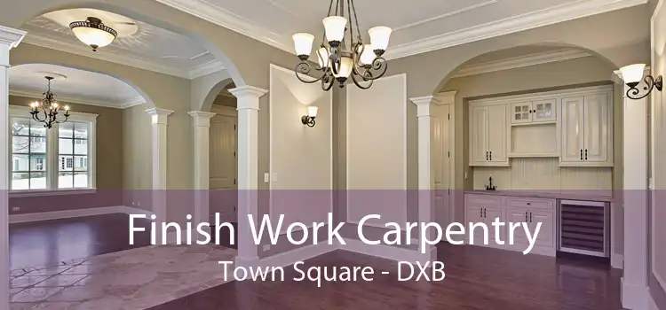 Finish Work Carpentry Town Square - DXB