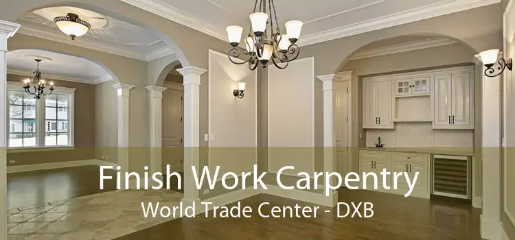 Finish Work Carpentry World Trade Center - DXB