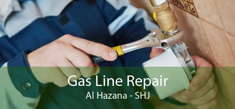 Gas Line Repair Al Hazana - SHJ