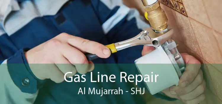 Gas Line Repair Al Mujarrah - SHJ