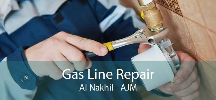 Gas Line Repair Al Nakhil - AJM