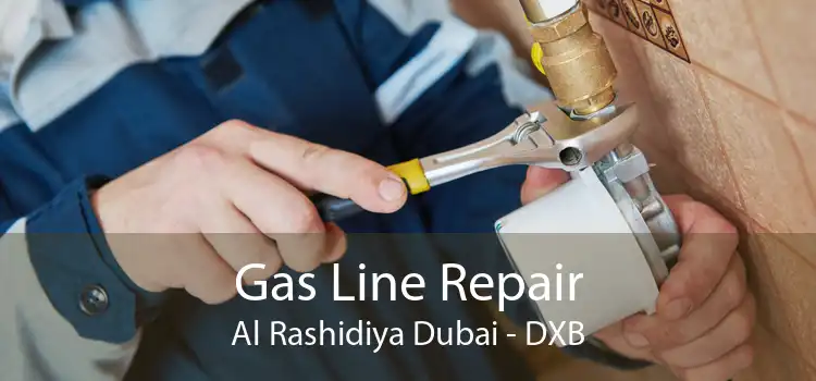 Gas Line Repair Al Rashidiya Dubai - DXB