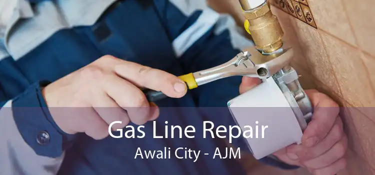 Gas Line Repair Awali City - AJM