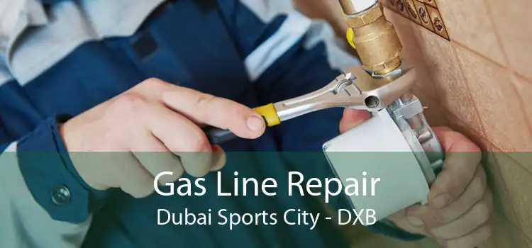 Gas Line Repair Dubai Sports City - DXB