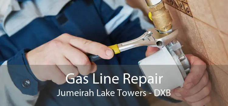 Gas Line Repair Jumeirah Lake Towers - DXB