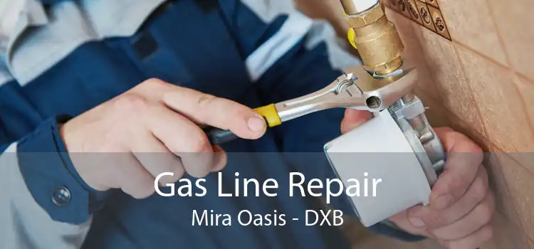 Gas Line Repair Mira Oasis - DXB