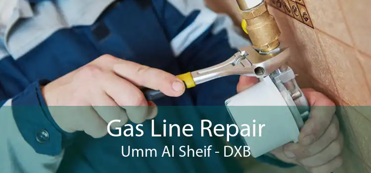 Gas Line Repair Umm Al Sheif - DXB