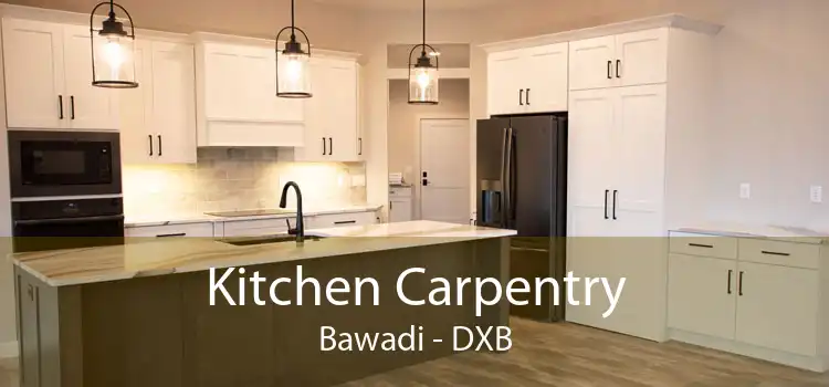 Kitchen Carpentry Bawadi - DXB