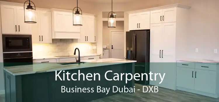 Kitchen Carpentry Business Bay Dubai - DXB