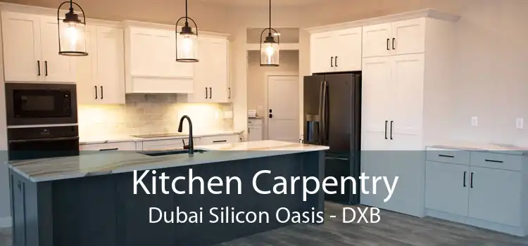 Kitchen Carpentry Dubai Silicon Oasis - DXB