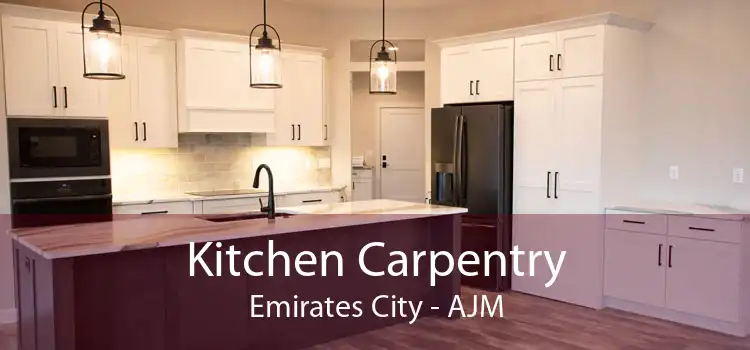 Kitchen Carpentry Emirates City - AJM