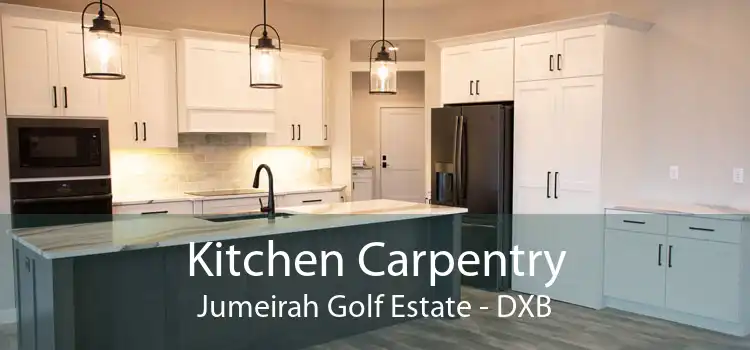 Kitchen Carpentry Jumeirah Golf Estate - DXB