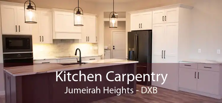 Kitchen Carpentry Jumeirah Heights - DXB