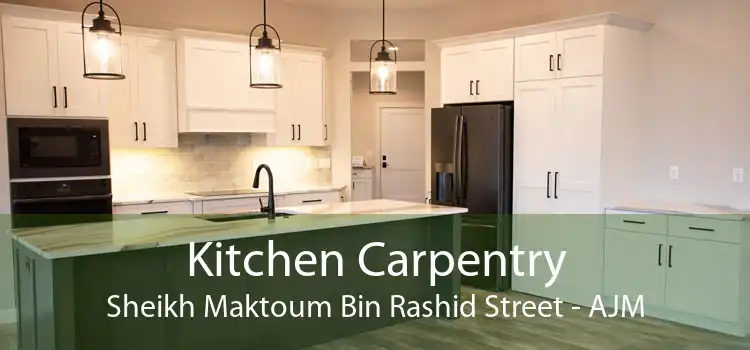 Kitchen Carpentry Sheikh Maktoum Bin Rashid Street - AJM