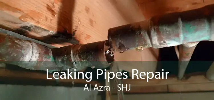 Leaking Pipes Repair Al Azra - SHJ