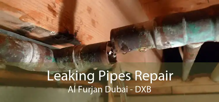 Leaking Pipes Repair Al Furjan Dubai - DXB