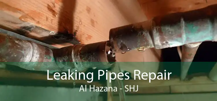 Leaking Pipes Repair Al Hazana - SHJ