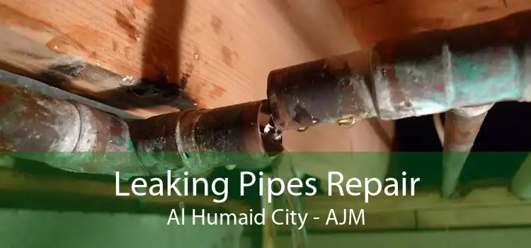 Leaking Pipes Repair Al Humaid City - AJM