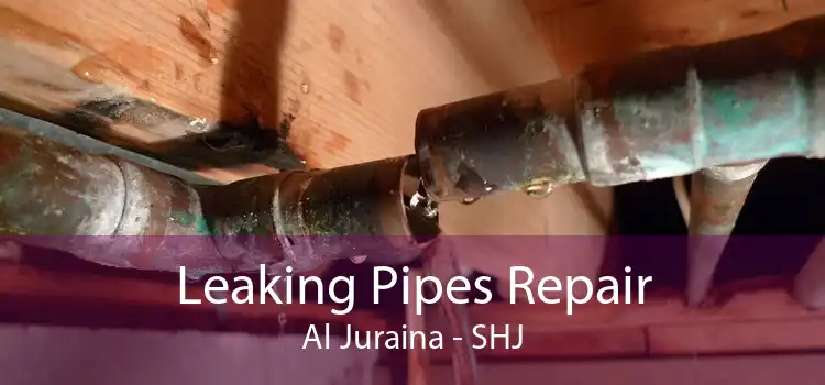 Leaking Pipes Repair Al Juraina - SHJ