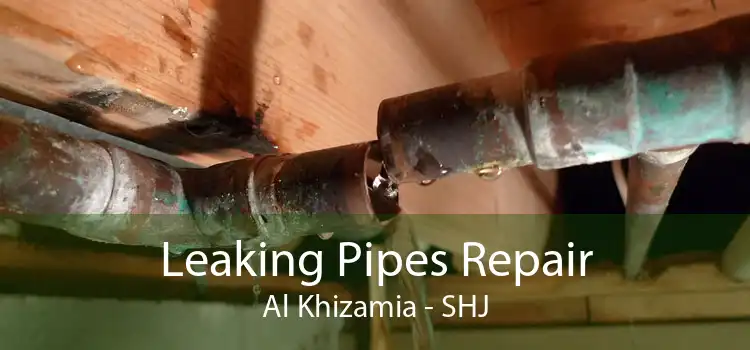 Leaking Pipes Repair Al Khizamia - SHJ