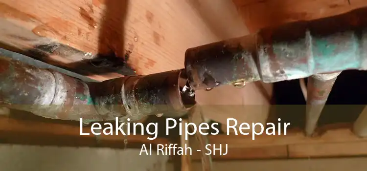 Leaking Pipes Repair Al Riffah - SHJ