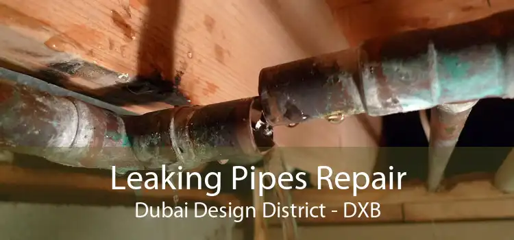 Leaking Pipes Repair Dubai Design District - DXB