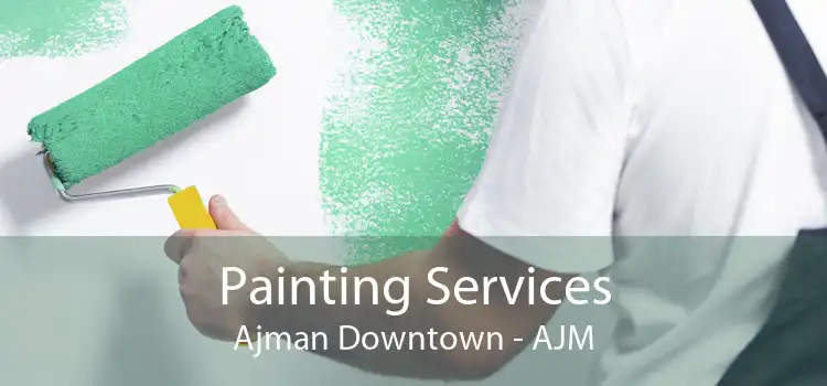 Painting Services Ajman Downtown - AJM