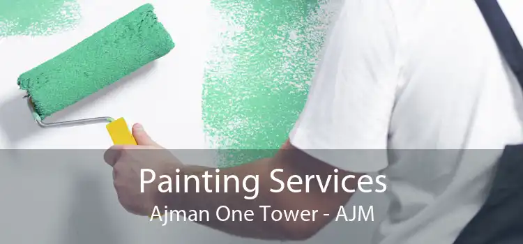 Painting Services Ajman One Tower - AJM