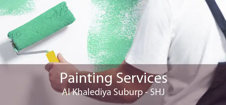 Painting Services Al Khalediya Suburp - SHJ