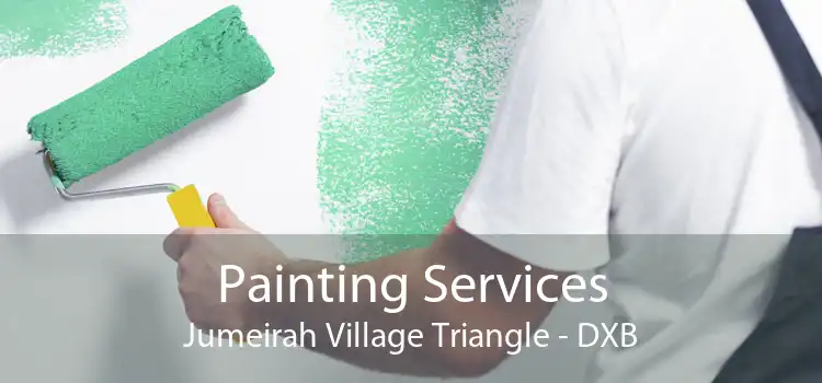 Painting Services Jumeirah Village Triangle - DXB