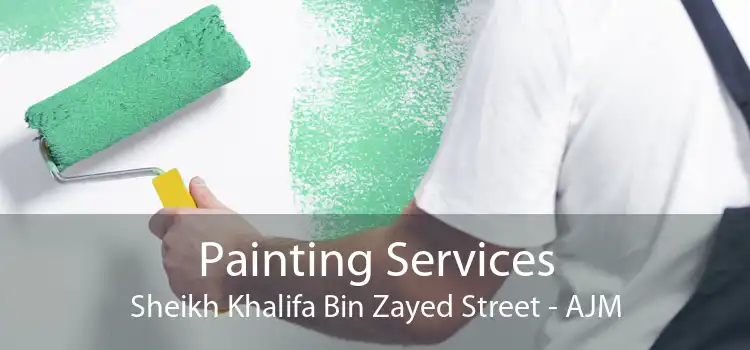 Painting Services Sheikh Khalifa Bin Zayed Street - AJM