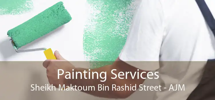 Painting Services Sheikh Maktoum Bin Rashid Street - AJM