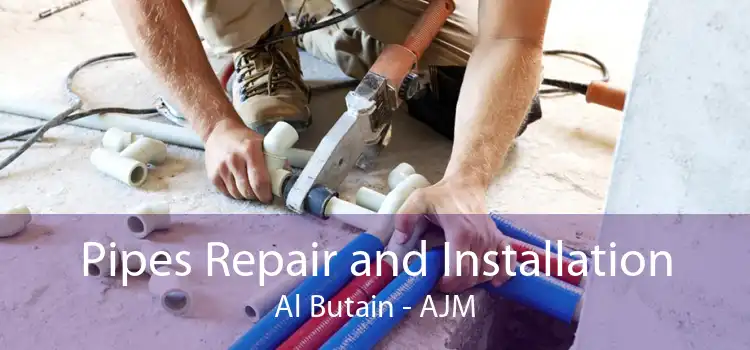 Pipes Repair and Installation Al Butain - AJM