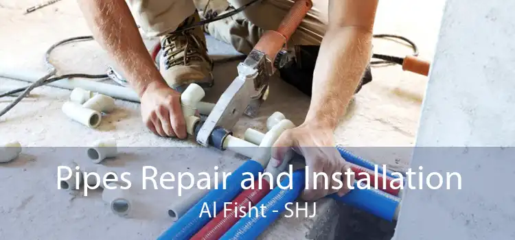 Pipes Repair and Installation Al Fisht - SHJ