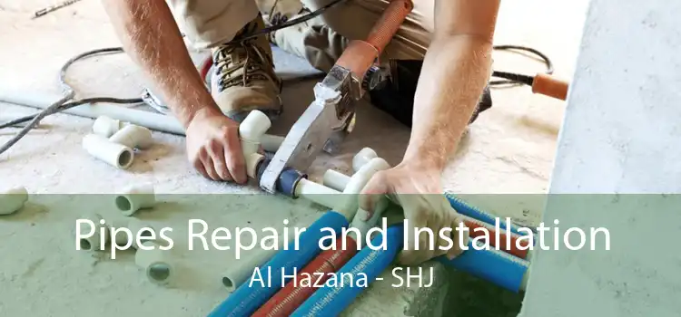 Pipes Repair and Installation Al Hazana - SHJ