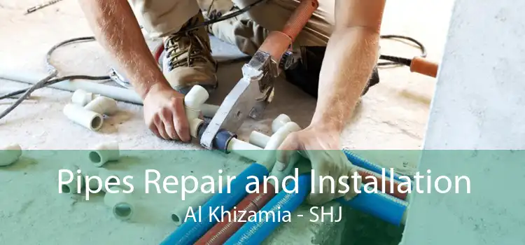 Pipes Repair and Installation Al Khizamia - SHJ