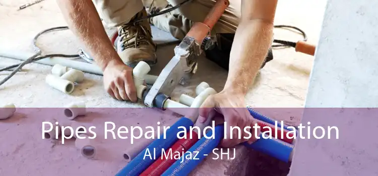 Pipes Repair and Installation Al Majaz - SHJ