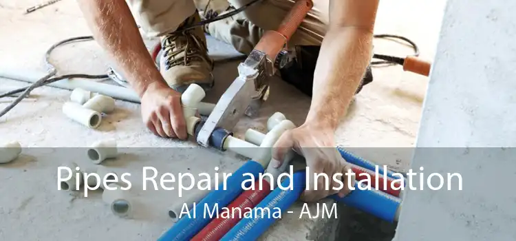 Pipes Repair and Installation Al Manama - AJM