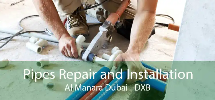 Pipes Repair and Installation Al Manara Dubai - DXB